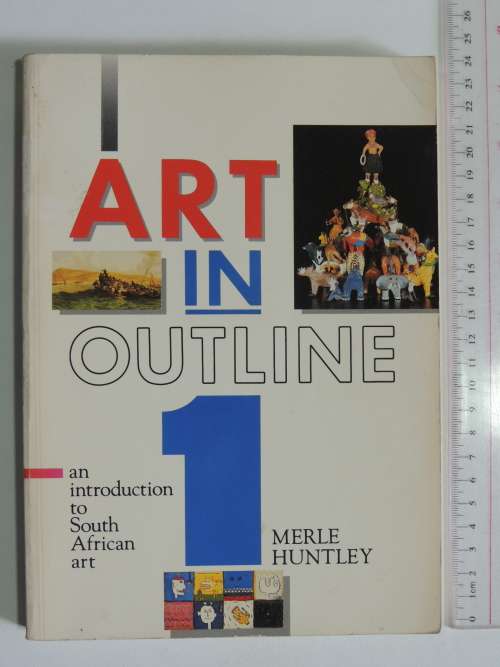 Art In Outline - An Introduction To South African Art - Merle Huntley