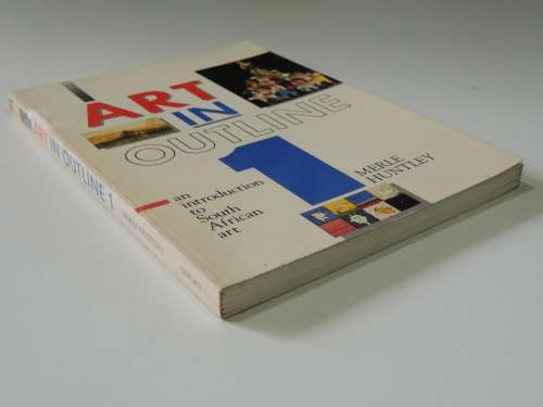 Art In Outline - An Introduction To South African Art - Merle Huntley