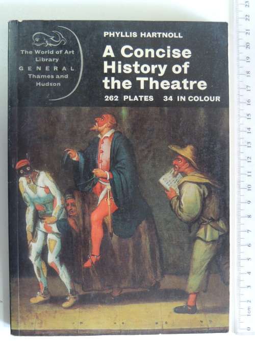 A Concise History of The Theatre- Phyllis Hartnol