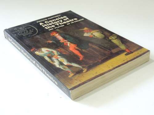 A Concise History of The Theatre- Phyllis Hartnol