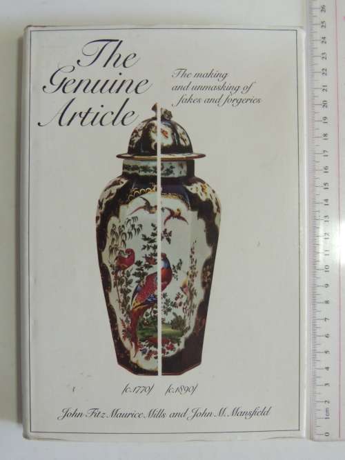The Genuine Article,The Making &Unmasking ofFakes & Forgeries -John Fitzmaurice Mills, J M Mansfield