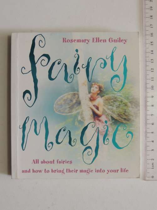 Fairy Magic - All About Fairies & How to Bring Their Magic Into Your Life - Rosemary Ellen Guiley