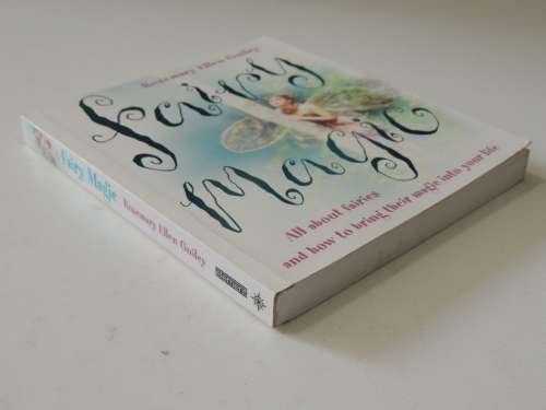 Fairy Magic - All About Fairies & How to Bring Their Magic Into Your Life - Rosemary Ellen Guiley