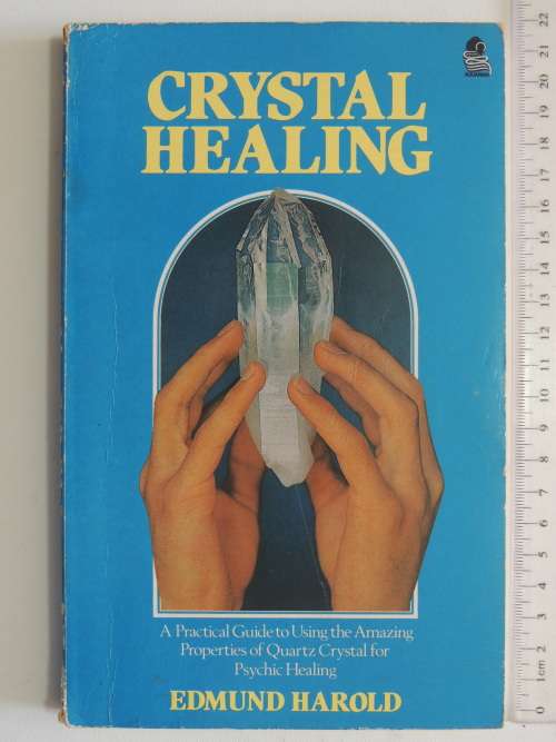 Crystal Healing - A practical Guide to Using Quartz Crystal for Psychic Healing - Edmund Harold