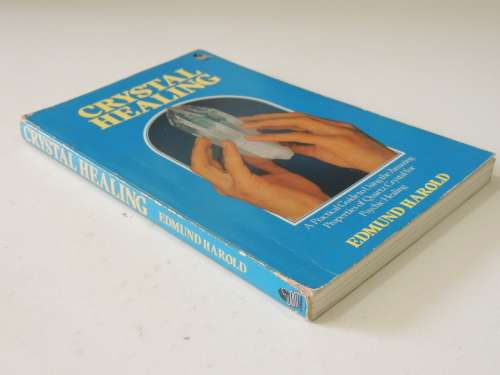 Crystal Healing - A practical Guide to Using Quartz Crystal for Psychic Healing - Edmund Harold