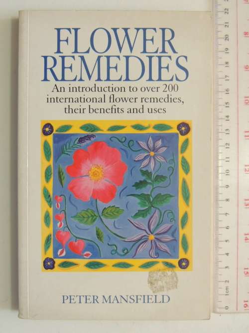 Flower Remedies, Intro to Over 200 International Flower Remedies, Benefits & Uses- Peter Mansfield
