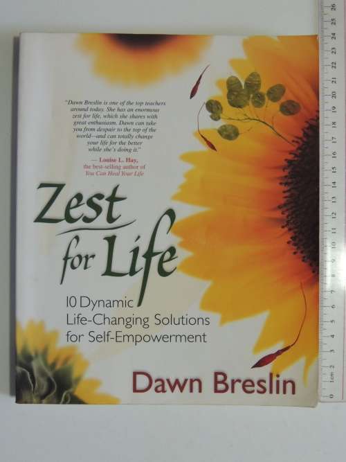 Zest For Life - 10 Dynamic Life-Changing Solutions for Self Empowerment - Dawn Breslin