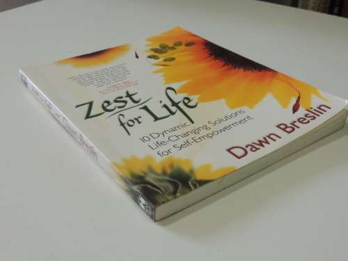 Zest For Life - 10 Dynamic Life-Changing Solutions for Self Empowerment - Dawn Breslin