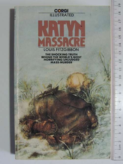 Katyn Massacre, Shocking Truth Behind World`s Most Horrifying Unjudged Mass-Murder- Louis Fitzgibbon
