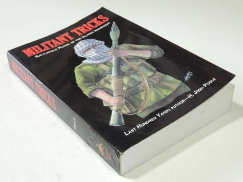 Militant Tricks - Battlefield Ruses Of The Islamic Insurgent - H. John Poole
