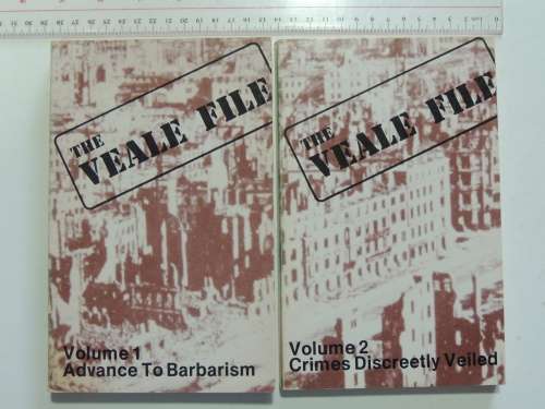 The Veale File - Vol 1 Advance To Barbarism, Vol 2 Crimes Discreetly Veiled - F.J.P. Veale