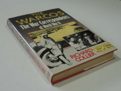 The Warcos - The War Correspondents Of World War II - Richard Collier