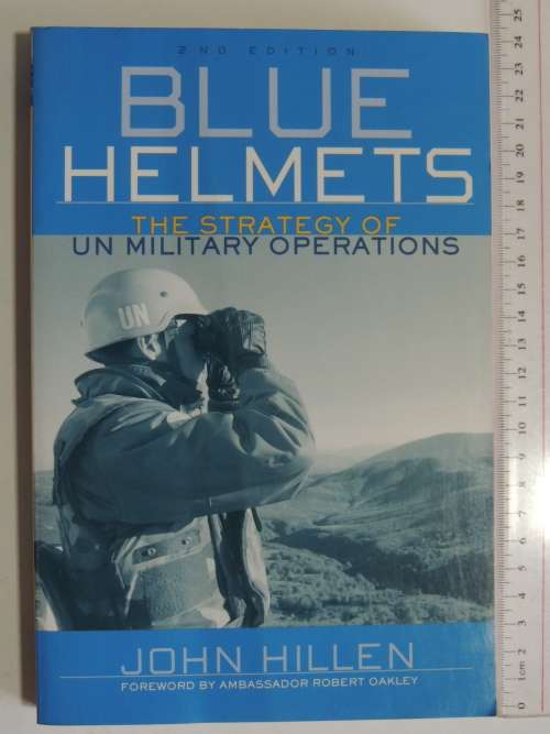 Blue Helmets - The Strategy Of UN Military Operations - John Hillen