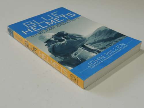 Blue Helmets - The Strategy Of UN Military Operations - John Hillen