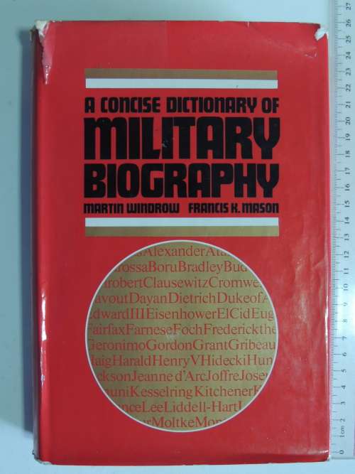 A Concise Dictionary Of Military Biography - Martin Windrow & Francis K. Mason