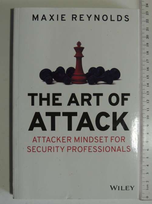The Art Of Attack - Attacker Mindset For Security Professionals - Maxie Reynolds