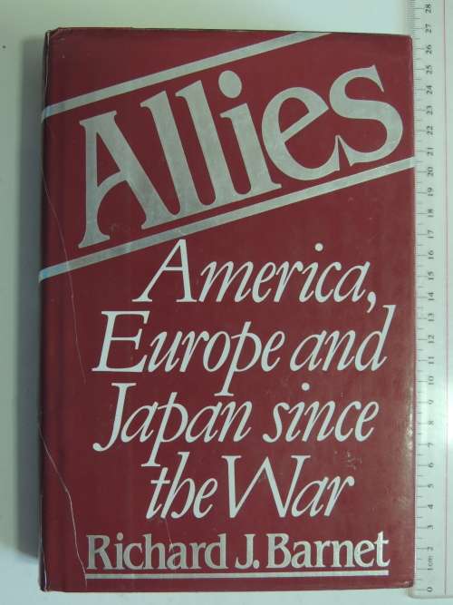 Allies - America, Europe And Japan Since The War - Richard J. Barnet