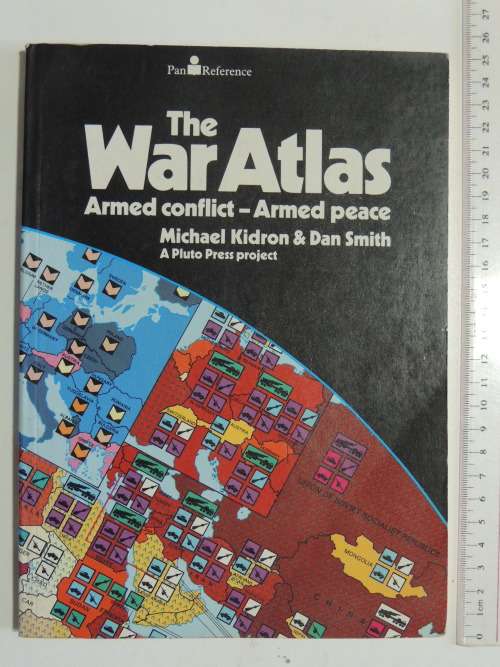 The War Atlas - Armed Conflict-Armed Peace - Michael Kidron & Dan Smith