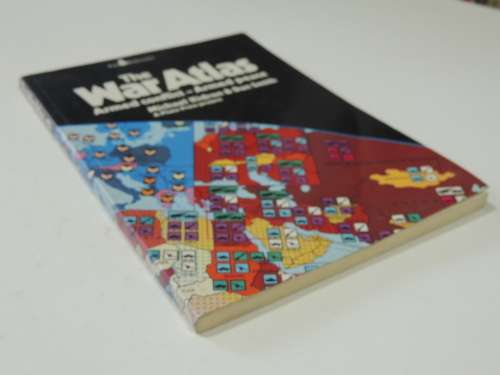 The War Atlas - Armed Conflict-Armed Peace - Michael Kidron & Dan Smith