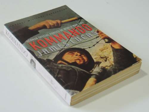 Kommando - German Special Forces World War Two - James Lucas