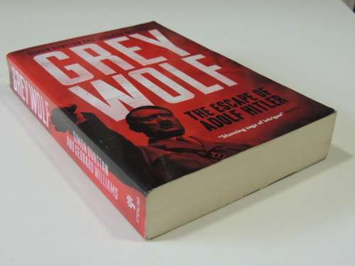 Grey Wolf - The Escape Of Adolf Hitler - Simon Dunstan & Gerrard Williams