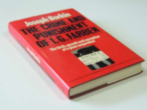 The Crime & Punishment Of IG Farben, Birth, Growth &Corruption Of Giant Corporation - Joseph Borkin