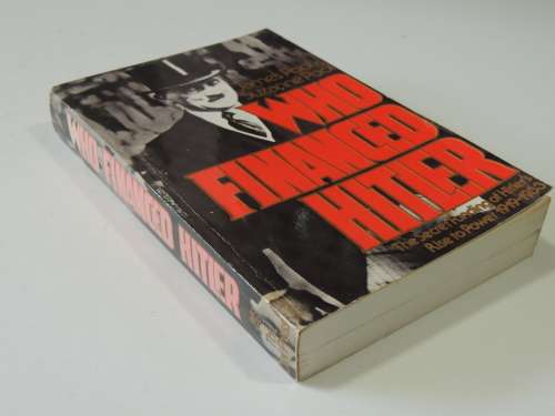 Who Financed Hitler, The Secret Funding Of Hitler`s Rise To Power 1919-33 -James Pool & Suzanne Pool
