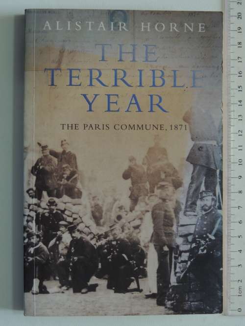 The Terrible Year - The Paris Commune 1871- Alistair Horne