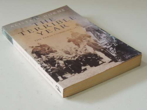 The Terrible Year - The Paris Commune 1871- Alistair Horne
