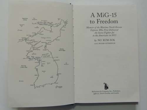 A MiG-15 to Freedom, Memoir of ..Wartime North Korean Defector...-NO KUM-SOK with J Roger Osterholm