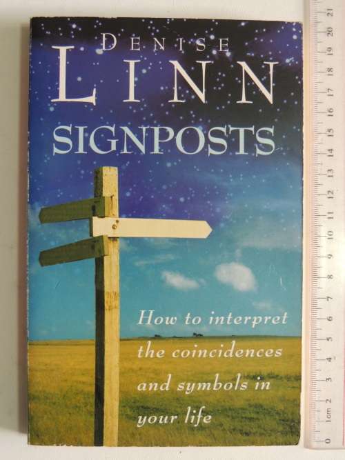 Signposts - How to Interpret the Coincidences and Symbols in Your LifeDenise Linn