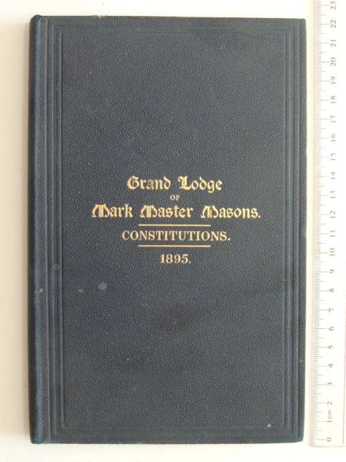 Grand Lodge Of Mark Master Masons - Constitutions & Regulations - Charles Fitzgerald Matier 1895