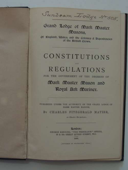 Grand Lodge Of Mark Master Masons - Constitutions & Regulations - Charles Fitzgerald Matier 1895