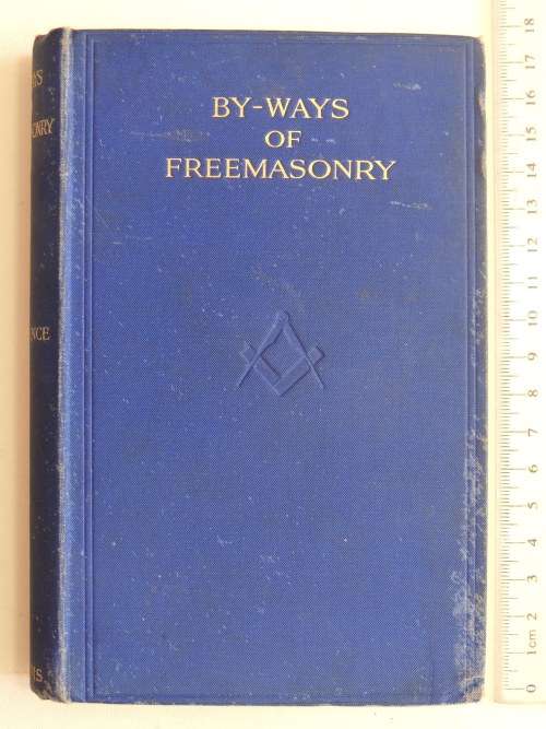 By-Ways of Freemasonry: Essays Descriptive of Masonic Practice & Policy by Rev. John T. Lawrence