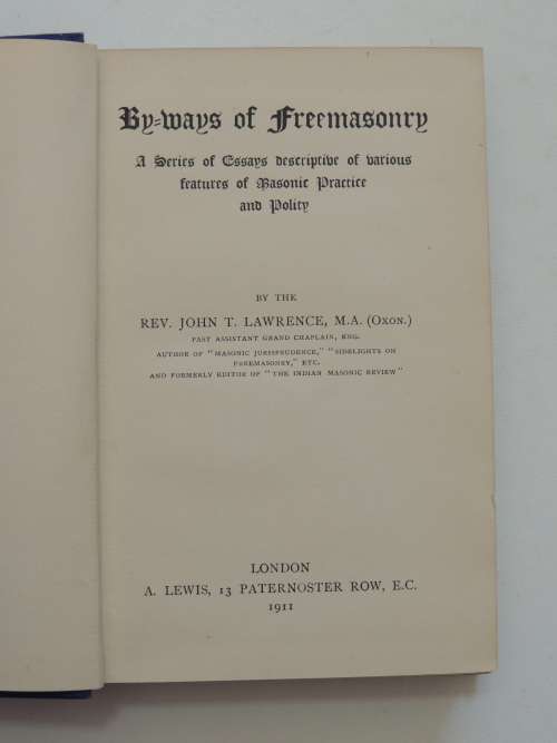 By-Ways of Freemasonry: Essays Descriptive of Masonic Practice & Policy by Rev. John T. Lawrence