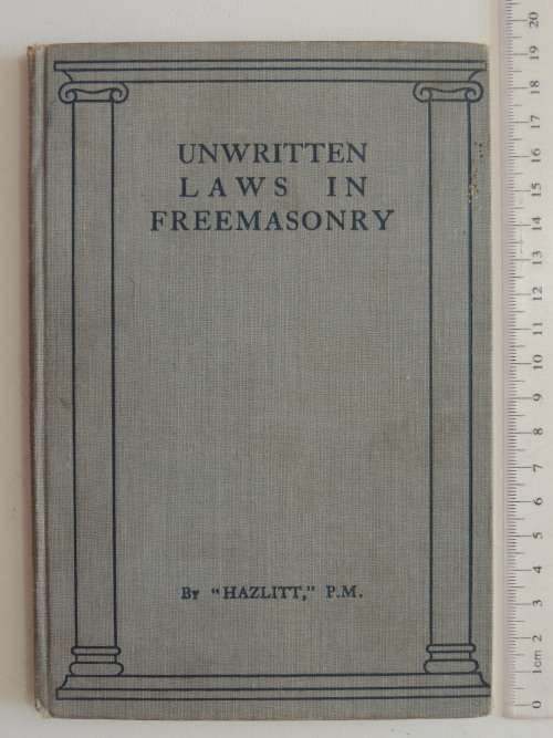 Unwritten Laws In Freemasonry - Br `Hazlitt` P.M.  1925