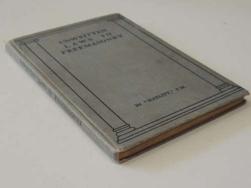Unwritten Laws In Freemasonry - Br `Hazlitt` P.M.  1925