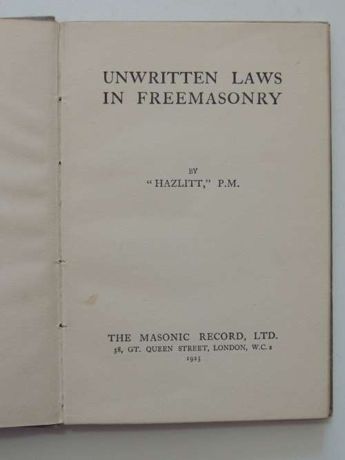 Unwritten Laws In Freemasonry - Br `Hazlitt` P.M.  1925