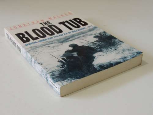 The Blood Tub - General Gough And The Battle Of Bullecourt, 1917  - Jonathan Walker
