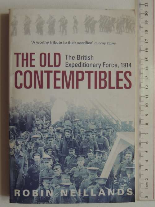 The Old Contemptibles - The British Expeditionary Force, 1914- Robin Neillands