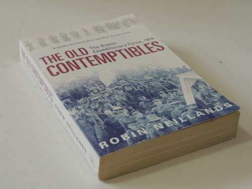 The Old Contemptibles - The British Expeditionary Force, 1914- Robin Neillands