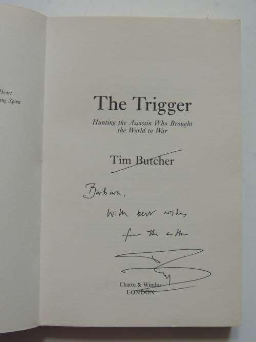 The Trigger - Hunting The Assassin Who Brought The World To War - Tim Butcher