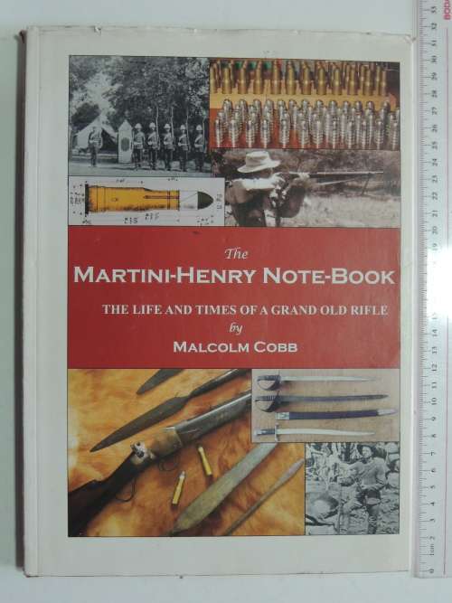 The Martini-Henry Note-Book - The Life & Times of a Grand Old Rifle - Malcolm Cobb - Scarce