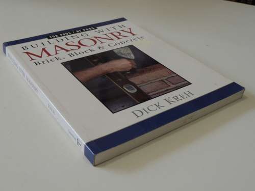 Building with Masonry, Brick, Block and Concrete - Dick Kreh