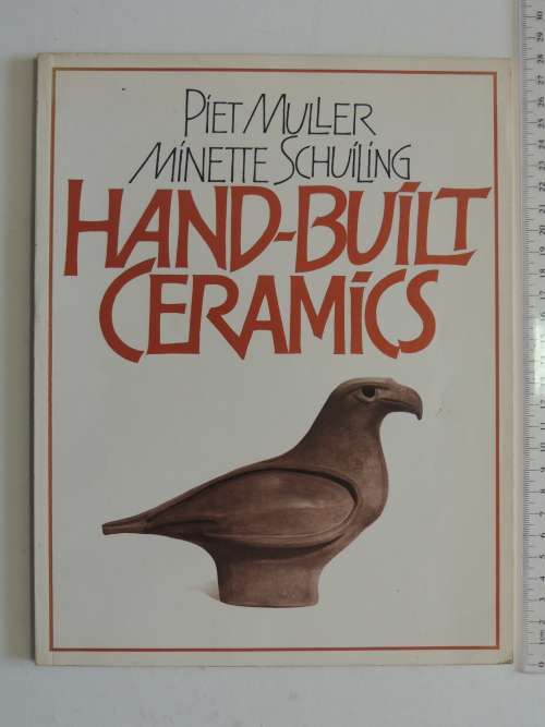 Hand-Built Ceramics - Piet Muller, Minette Schuiling