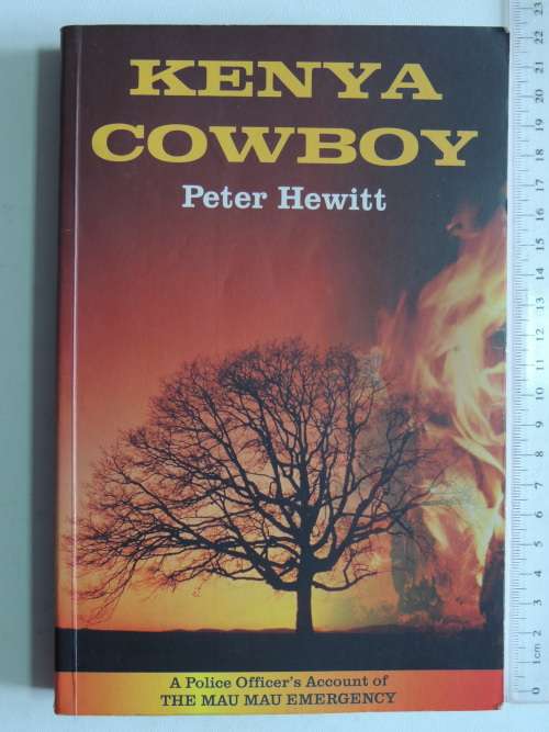 Kenya Cowboy - A Police Officer`s Account of The Mau Mau Emergency  - Peter Hewitt