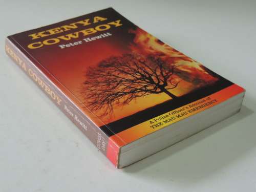 Kenya Cowboy - A Police Officer`s Account of The Mau Mau Emergency  - Peter Hewitt