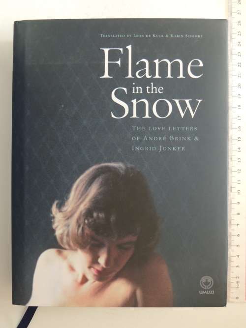 Flame in the Snow, Love letters of Andre Brink & Ingrid Jonker - Francis Gallowy - SIGNEDK Brink