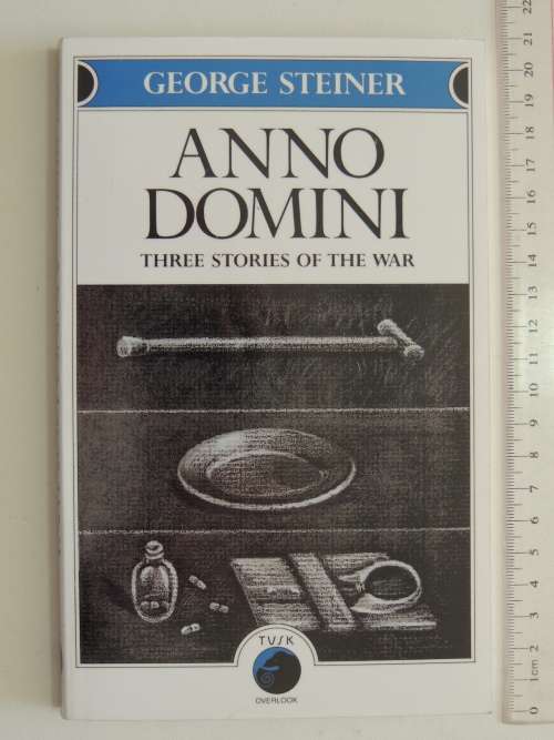 Anno Domini - Three Stories of the War- George Steiner