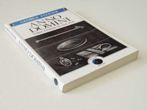 Anno Domini - Three Stories of the War- George Steiner